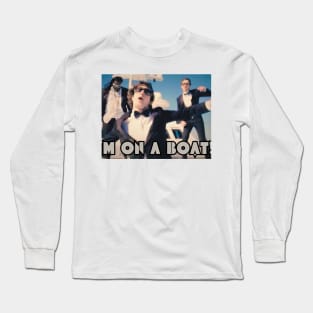 I'm on a boat Long Sleeve T-Shirt